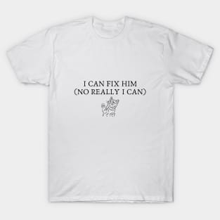 I Can Fix Him (no really I can) The Tortured Poets Department T-Shirt